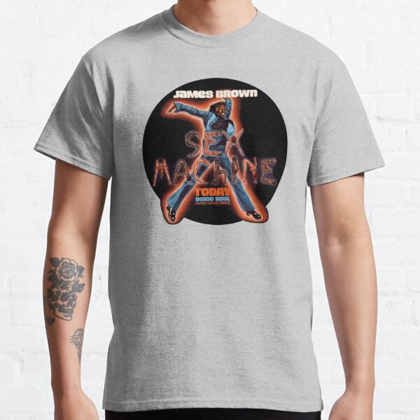 Sex Machine T-Shirts for Sale | Redbubble