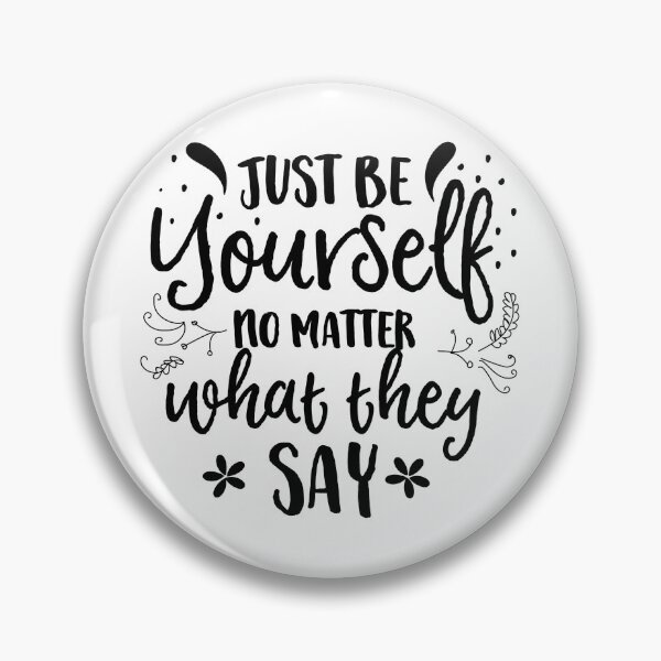 Item preview, Just be yourself no matter what they say designed and sold by ShopMaxiDesigns.