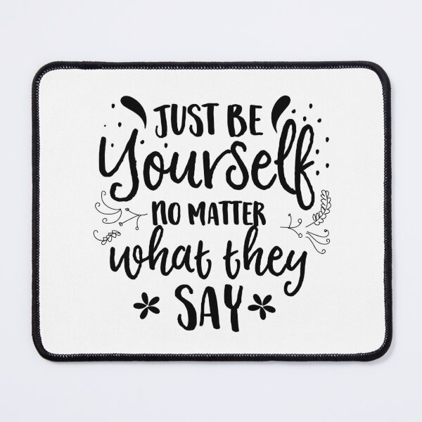 Item preview, Just be yourself no matter what they say designed and sold by ShopMaxiDesigns.