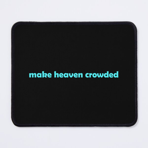 Item preview, Make Heaven Crowded designed and sold by muchhappier.