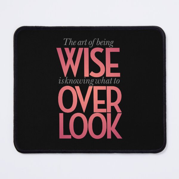 Item preview,  The art of being wise is knowing what to overlook. v.6 designed and sold by x1brett.