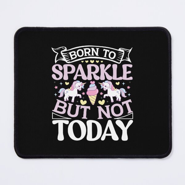 Item preview, BORN TO SPARKLE BUT NOT TODAY_2 designed and sold by BorczVisuals.