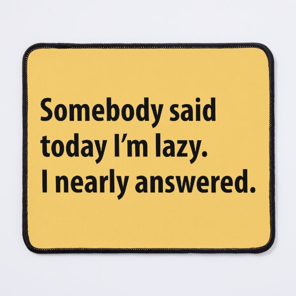 Item preview, Funny Lazy Joke Humor designed and sold by WIZECROW.