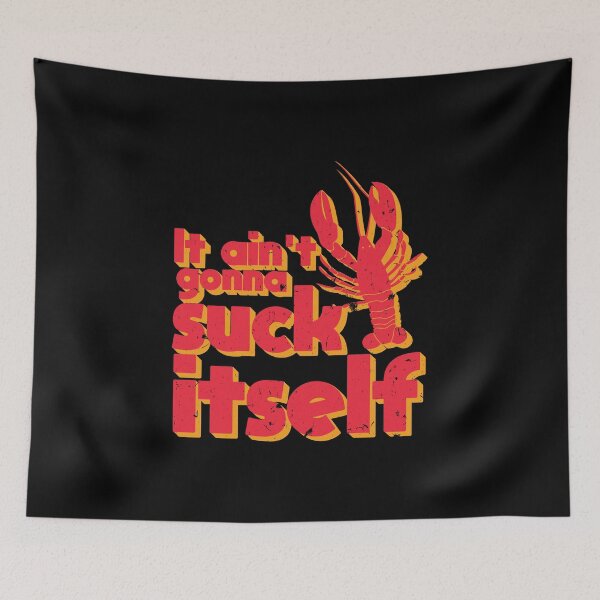 Item preview, It Aint Gonna Suck Itself Funny Cajun Crawfish designed and sold by Bronby.