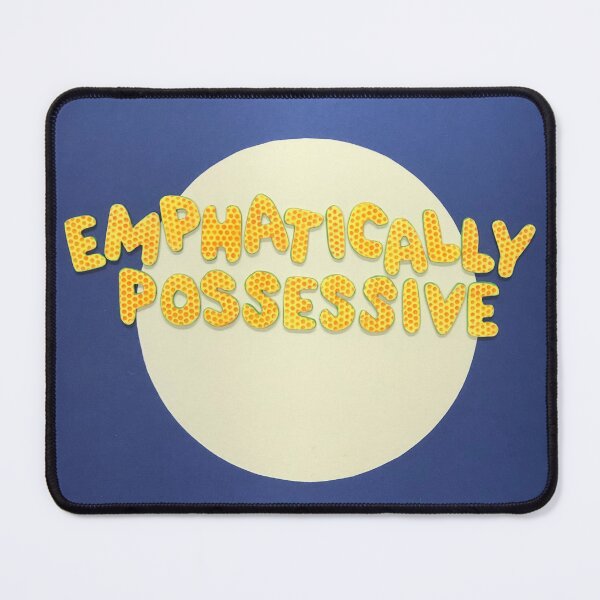 Item preview, Emphatically Possessive designed and sold by prunellaparsnip.