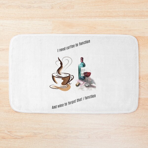 Item preview, I need coffee to function. And wine to forget that I function. designed and sold by Collection de trésors .