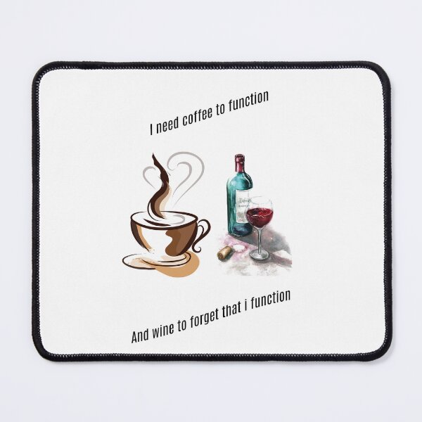 Item preview, I need coffee to function. And wine to forget that I function. designed and sold by Collection de trésors .