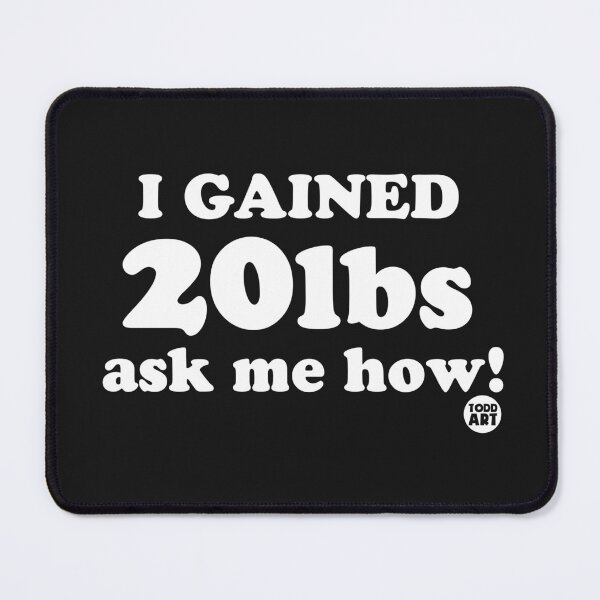 Item preview, I GAINED 20 LBS designed and sold by TODD GOLDMAN.