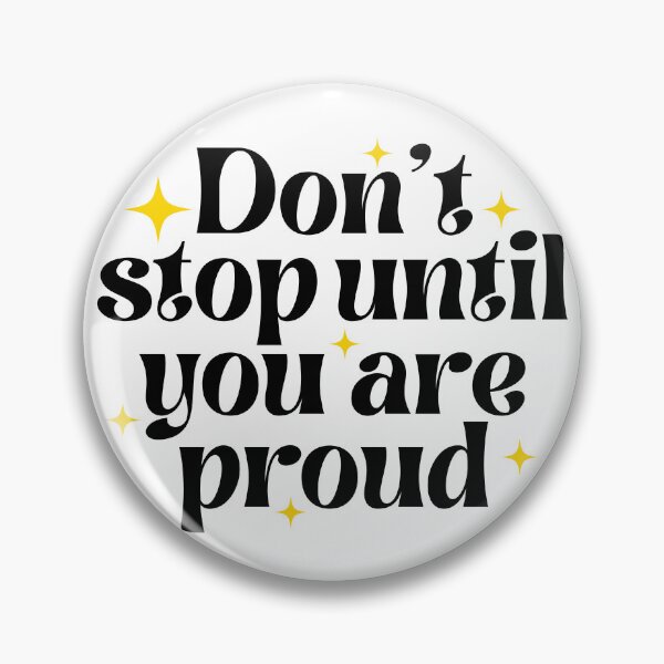 Item preview, Don't stop until you are proud designed and sold by PeachyLitchi.