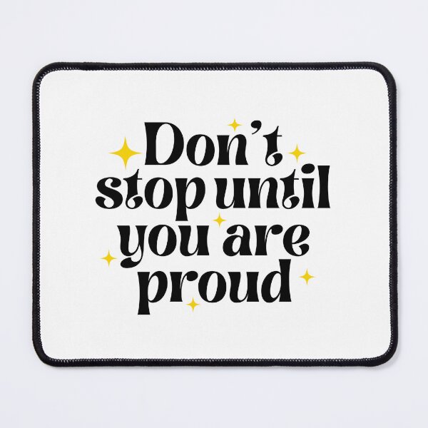 Item preview, Don't stop until you are proud designed and sold by PeachyLitchi.