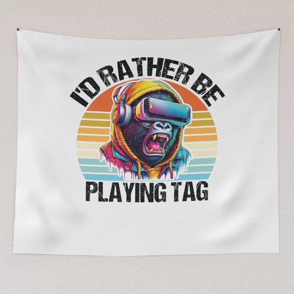 Item preview, I'd Rather Be Playing Tag Gorilla Monke Tag Gorilla VR Gamer designed and sold by 7Merch.