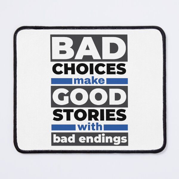 Item preview, Bad Choices Make Good Stories With Bad Endings - Funny Quotes designed and sold by WIZECROW.