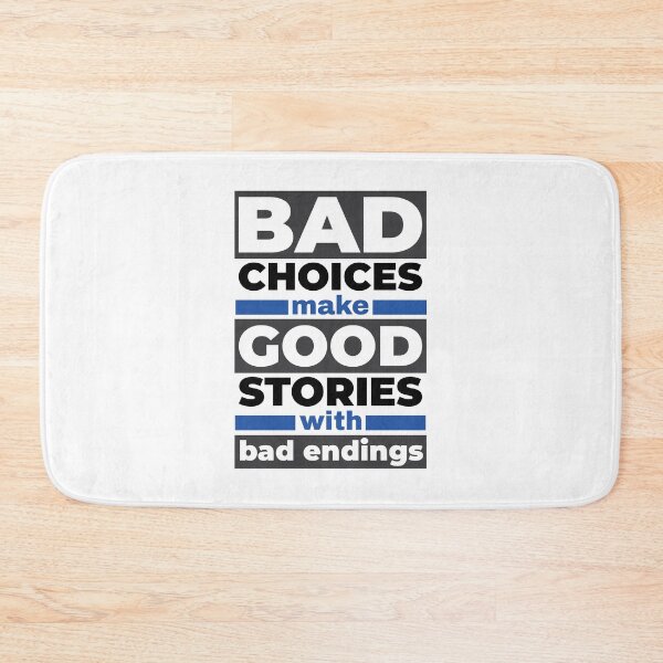 Item preview, Bad Choices Make Good Stories With Bad Endings - Funny Quotes designed and sold by WIZECROW.