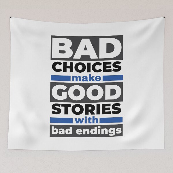 Item preview, Bad Choices Make Good Stories With Bad Endings - Funny Quotes designed and sold by WIZECROW.