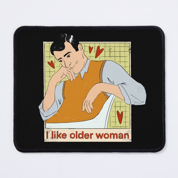 Item preview, I Like Older Woman  designed and sold by IHateDumplings.