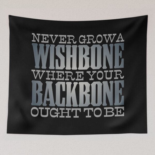 Item preview, Never grow a wishbone where your backbone ought to be. v.4 designed and sold by x1brett.
