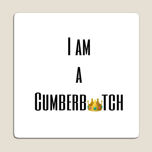Item preview, I am a Cumberb * tch designed and sold by hooklovesme.