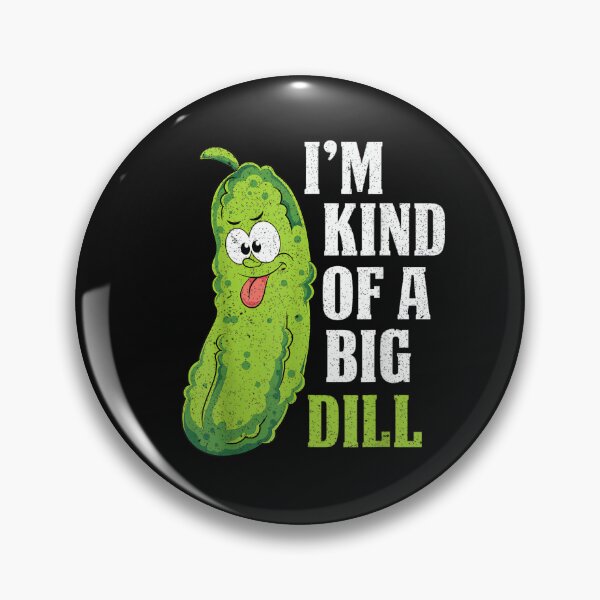Item preview, Im Kind Of A Big Dill Funny Pickle Cucumber Lover Pickle  designed and sold by CountryVanilla.