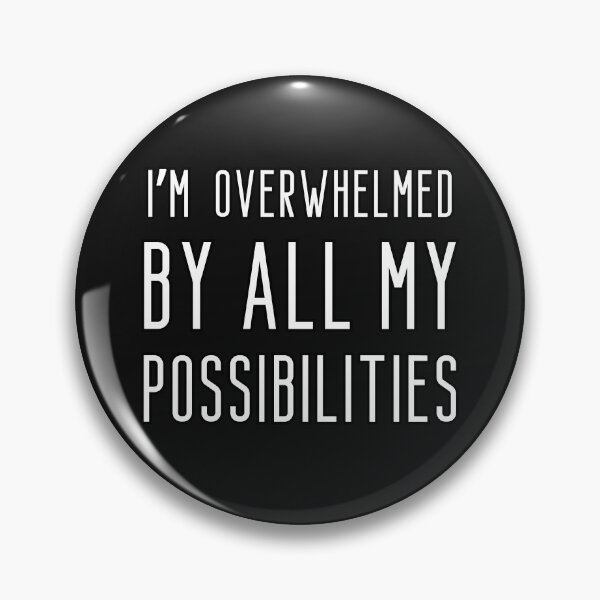 Item preview, I'm overwhelmed by all my possibilities designed and sold by UnCoverDesign.