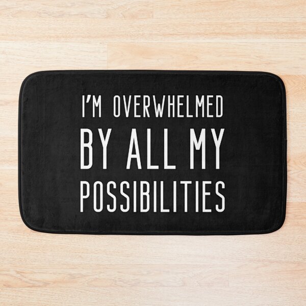 Item preview, I'm overwhelmed by all my possibilities designed and sold by UnCoverDesign.