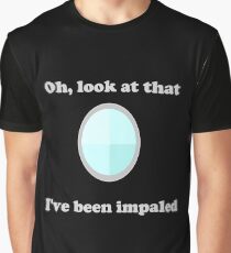 Oh, look at that I've been impaled Graphic T-Shirt
