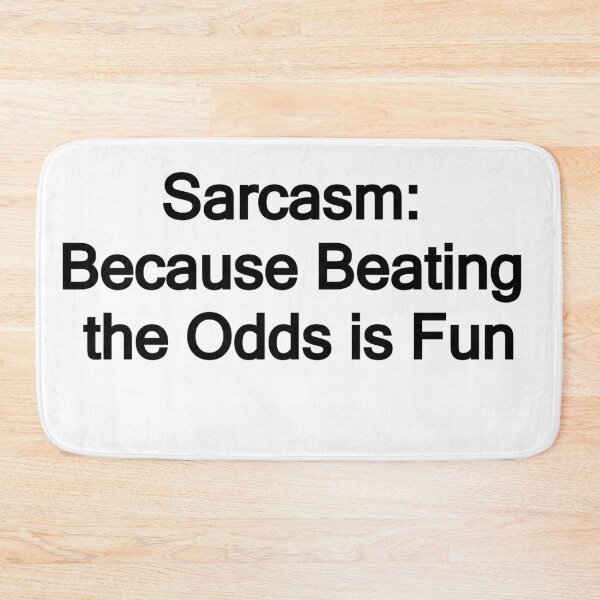 Item preview, Sarcasm: Beacause Beating the Odds is fun designed and sold by JonathanP514.