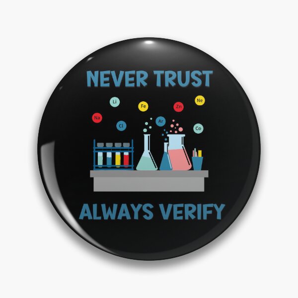 Item preview, Never Trust Always Verify - Science designed and sold by ButtonBonanza.