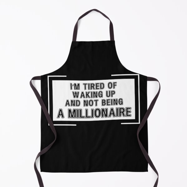 Item preview, I’m Tired Of Waking Up And Not Being a Millionaire designed and sold by PistachioCream.