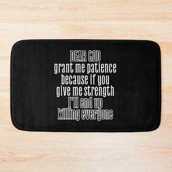 Item preview, God, grant me patience, because if you give me strength, I'll end up killing everyone. designed and sold by UnCoverDesign.
