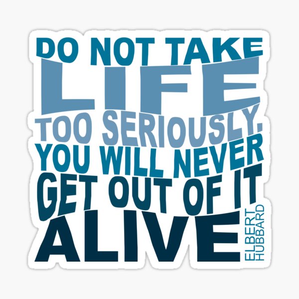 Life too serious Sticker
