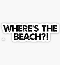wheres the beach Sticker