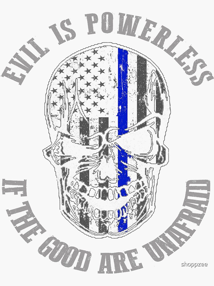 'Evil Is Powerless Skull If The Good Are Unafraid' Sticker by shoppzee ...