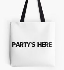 party's here Tote Bag