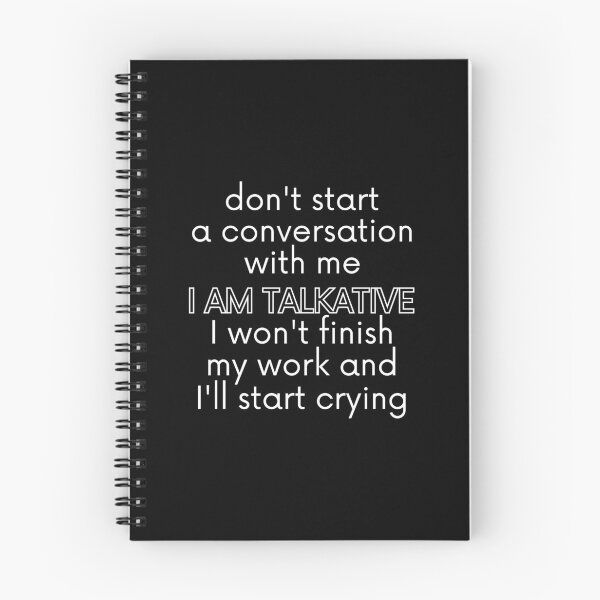 Item preview, Don't start a conversation with me. I AM TALKATIVE, I won't finish my work and I'll start crying. designed and sold by UnCoverDesign.
