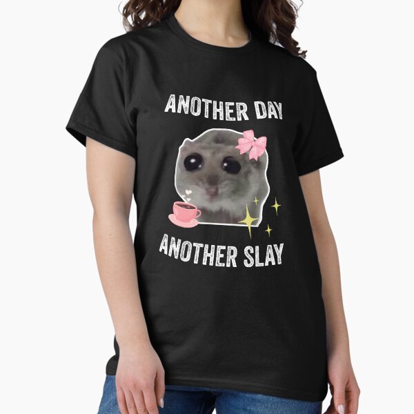 Item preview, Sad Hamster Another Day Another Slay designed and sold by VerdePlantTees.