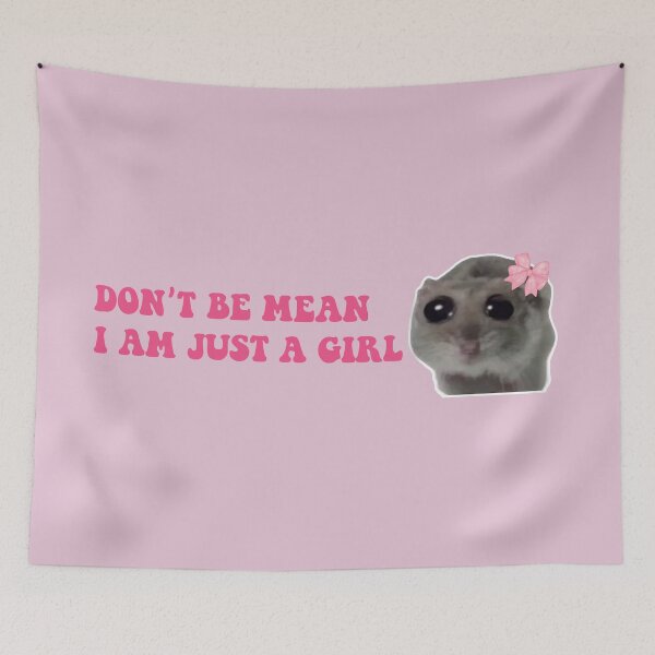 Item preview, Sad Hamster Don't be Mean I am Just a Girl designed and sold by VerdePlantTees.