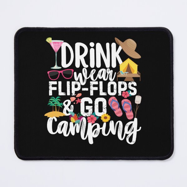 Item preview, Drink Wear Flip Flops And Go Camping designed and sold by SunfullyYours.