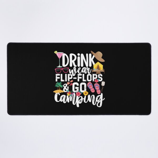 Item preview, Drink Wear Flip Flops And Go Camping designed and sold by SunfullyYours.