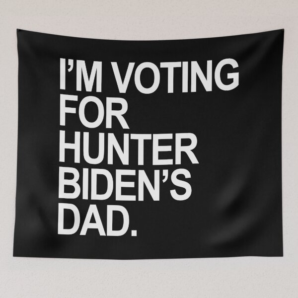 Item preview, I'm voting for Hunter Biden's Dad designed and sold by Thelittlelord.