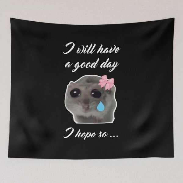 Item preview, Sad Hamster I Will Have a Good Day I Hope So designed and sold by VerdePlantTees.