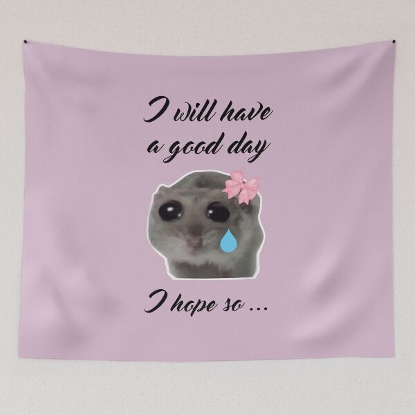 Item preview, Sad Hamster I Will Have a Good Day I Hope So designed and sold by VerdePlantTees.