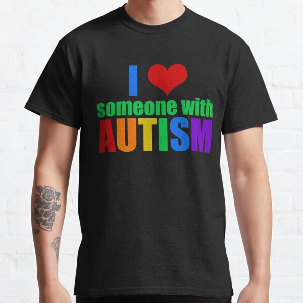 I Love Someone With Autism Classic T-Shirt