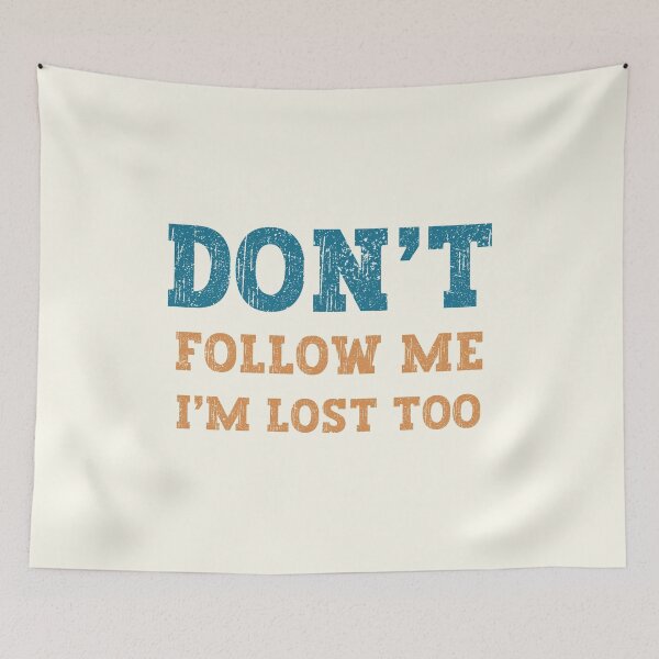 Item preview, Don't follow Me I'm Lost Too designed and sold by franktact.