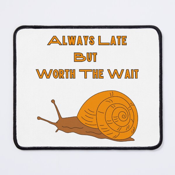 Item preview, Snail - Always Late But Worth The Wait designed and sold by ViLo-TStore.