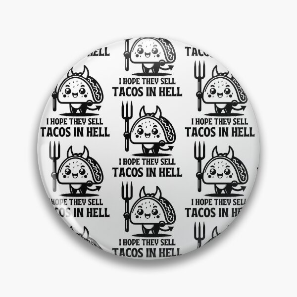 Artikelvorschau, Ich hoffe, sie verkaufen Tacos in der Hölle entworfen und verkauft von PeelZinc.