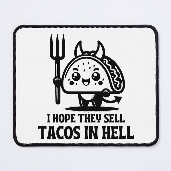 Item preview, I Hope They Sell Tacos In Hell designed and sold by PeelZinc.
