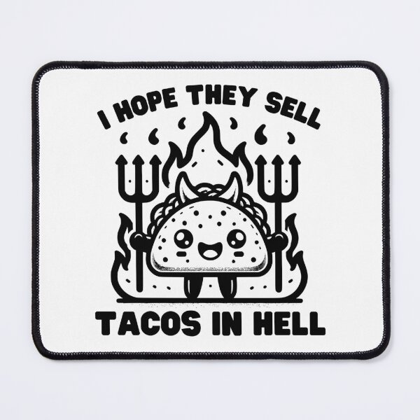 Item preview, I Hope They Sell Tacos In Hell designed and sold by PeelZinc.