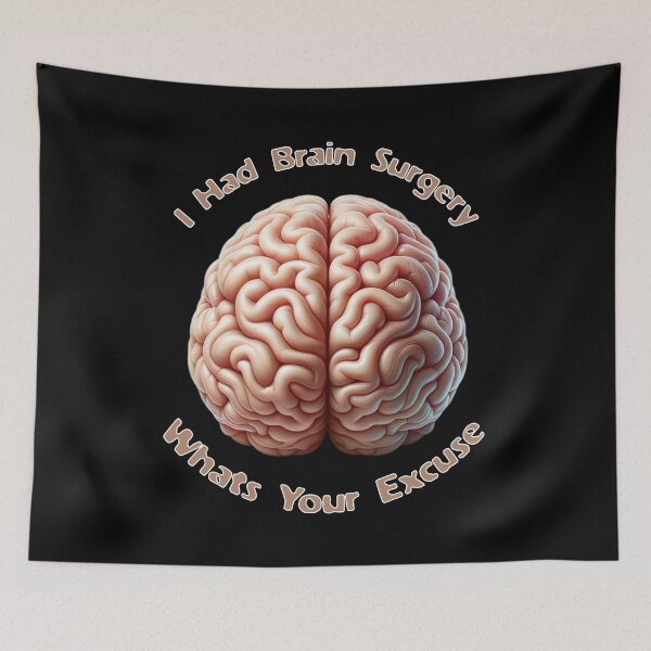 Item preview, I Had Brain Surgery What's Your Excuse designed and sold by JansenGS.