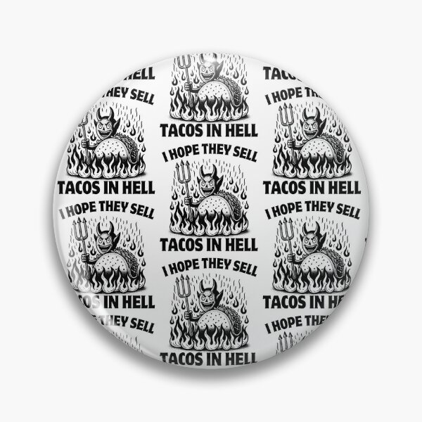 Artikelvorschau, Ich hoffe, sie verkaufen Tacos in der Hölle entworfen und verkauft von PeelZinc.