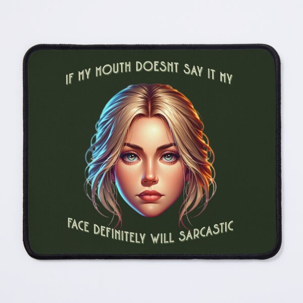 Item preview, If My Mouth Doesn't Say It My Face Definitely Will sarcastic designed and sold by JansenGS.